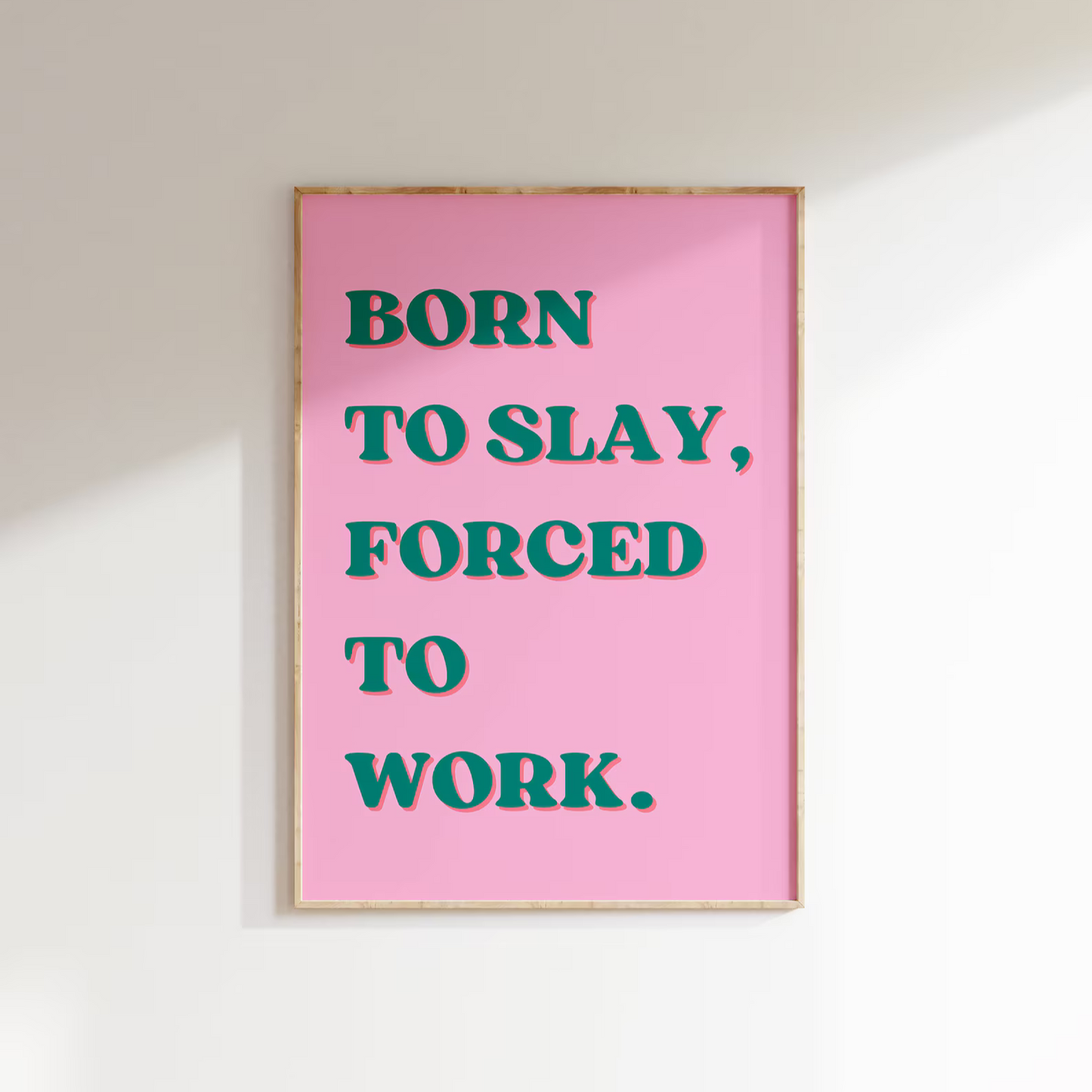 Cuadro Born to slay, forced to work.