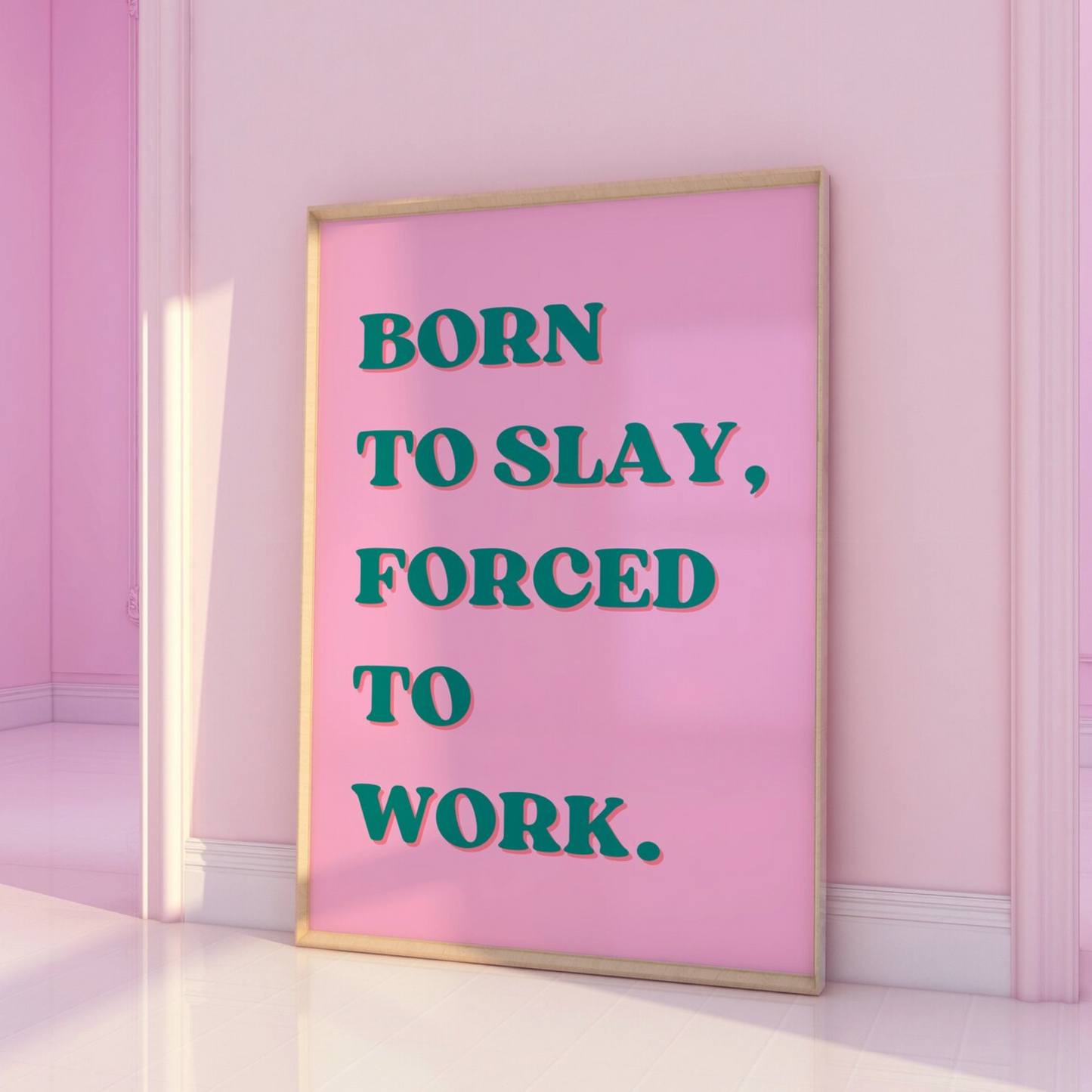 Cuadro Born to slay, forced to work.